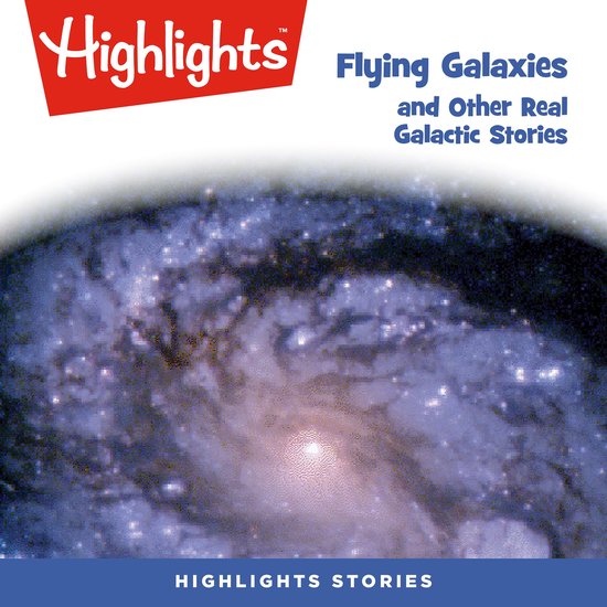 Flying Galaxies and Other Real Galactic Stories - cover