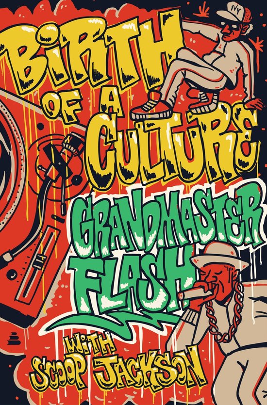 Geboorte van een Cultuur' poster met Grandmaster Flash en Scoop Jackson in graffiti-stijl. Met een DJ, breakdancer en de tekst 'Birth of a Culture'.