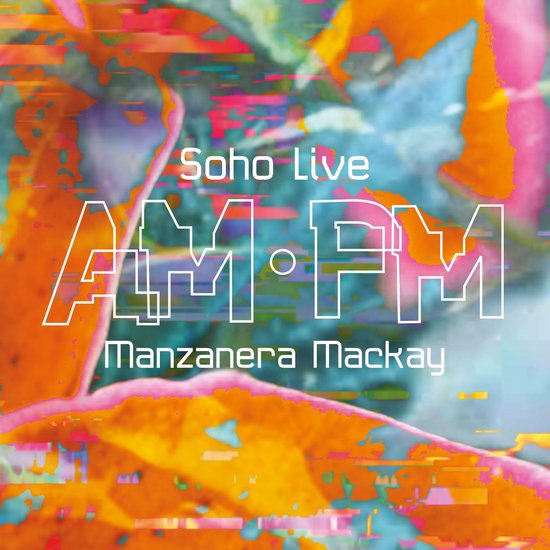 Manzanera Mackay AM.PM: Soho Live