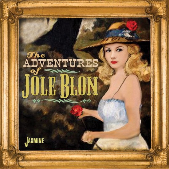 Albumcover met een blondharige vrouw in een blauw jurkje met kant en een strooien hoed met rode bloem. "The Adventures of Jole Blon".