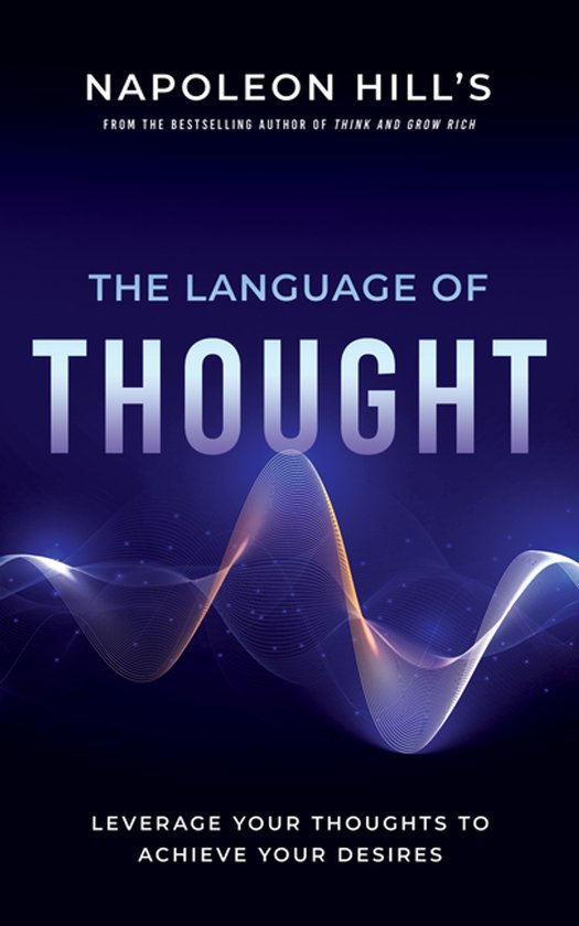 Official Publication of the Napoleon Hill Foundation- Napoleon Hill's The Language of Thought