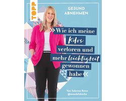 Gesund abnehmen. Wie ich meine Kilos verloren und mehr Leichtigkeit gewonnen habe