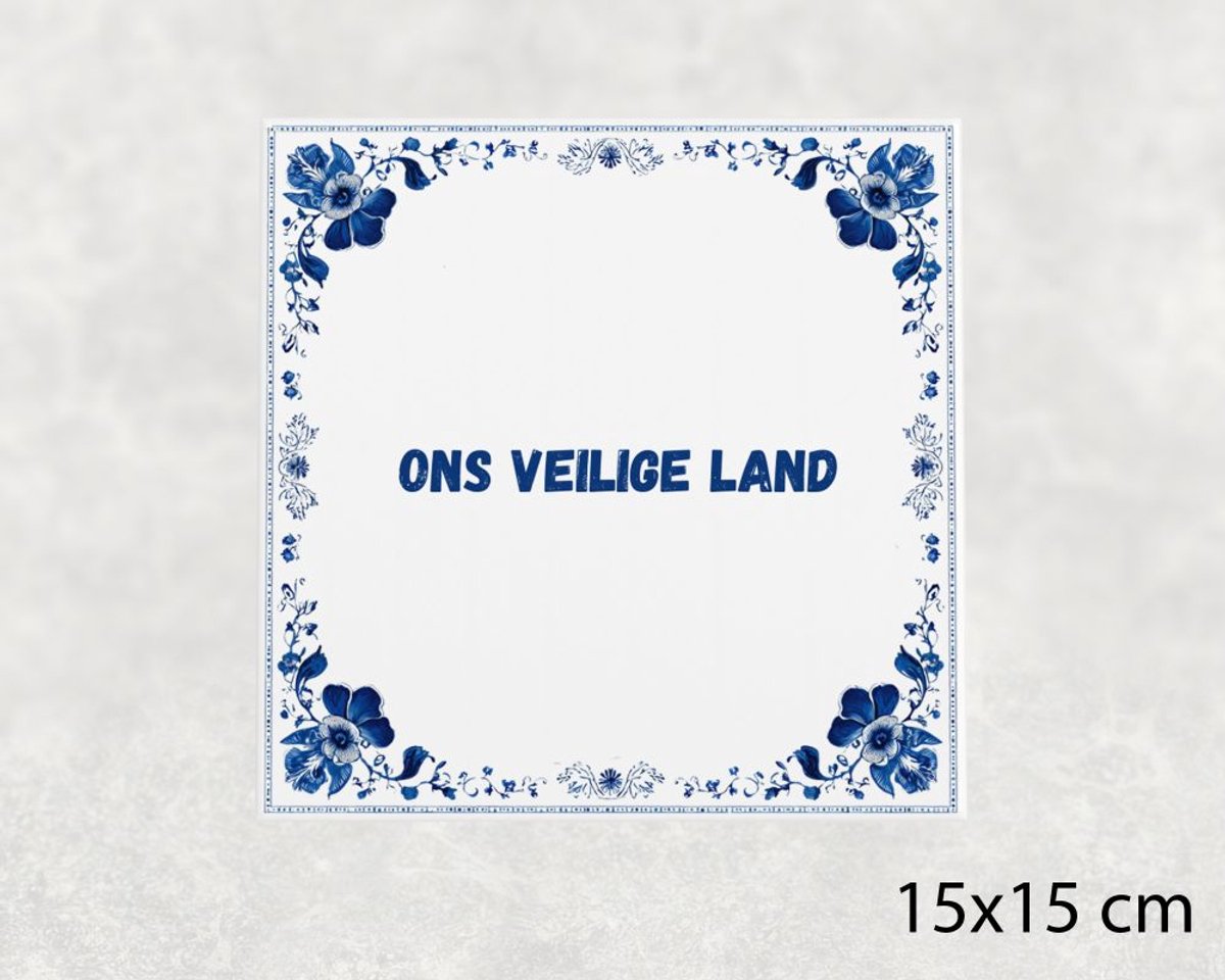 Spreuk tegel 15x15 cm Ons veilige land