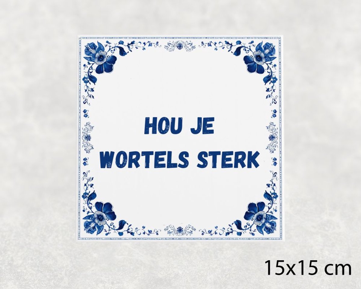 Voici Voilà Spreuk tegel 15x15 cm Hou je wortels sterk Blauw