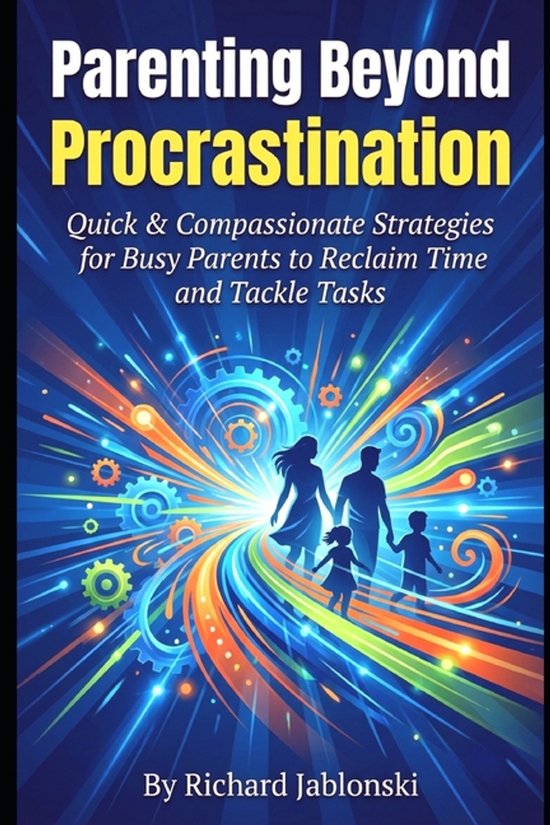The Everyday Parenting Solutions- Parenting Beyond Procrasti ... - cover