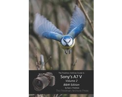 The Friedman Archives Guide to Sony's A7 V Volume 2