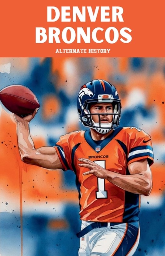 Denver Broncos Alternate History - cover
