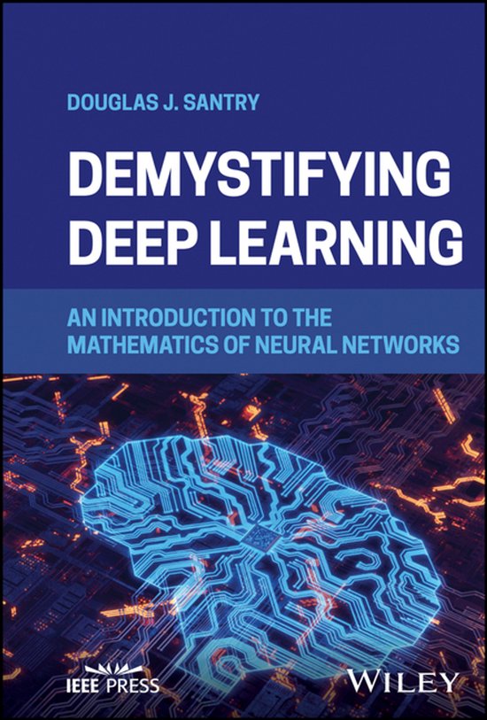 Demystifying Deep Learning (ebook), Douglas J. Santry | 9781394205622 ...
