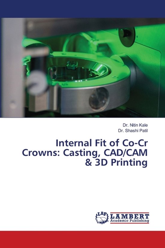 Internal Fit of Co-Cr Crowns: Casting, CAD/CAM & 3D Printing, Nitin ...