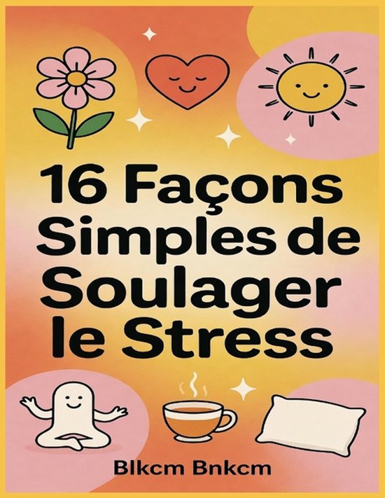 16 Façons Simples de Soulager le Stress - cover