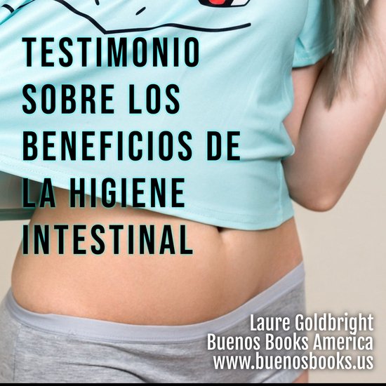 Testimonio Sobre los Beneficios de la Higiene Intestinal - cover