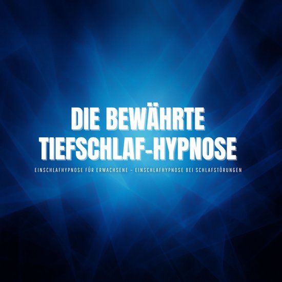 Die bewährte Tiefschlaf-Hypnose – Einschlafhypnose für E ... - cover