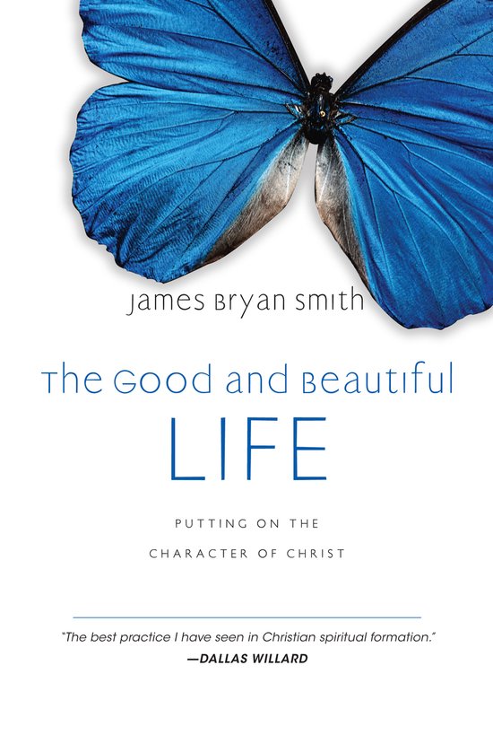 Boek "The Good and Beautiful Life" van James Bryan Smith met een grote blauwe vlinder op de voorkant.
