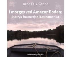 I morges ved Amazonfloden. Indtryk fra en rejse i Latinamerika