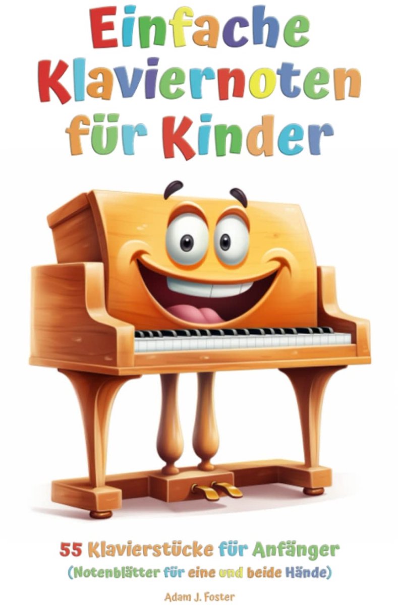 Kinder Klavierboek - Muziekboek Anfänger - Leren Spelen - 55 Bekende Stukken - 137 Pagina's