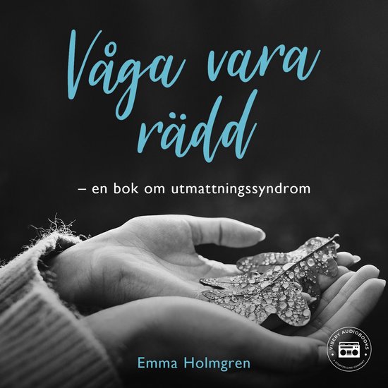 Våga vara rädd: en bok om utmattningssyndrom - cover