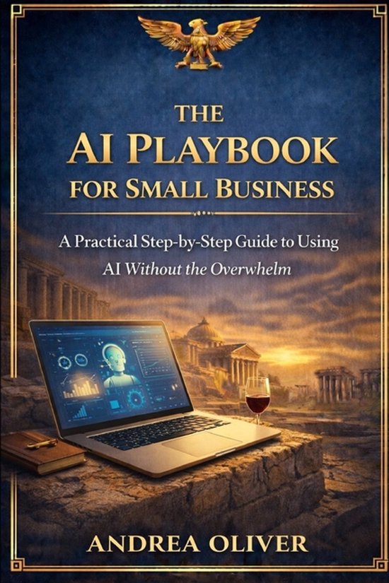 The AI Playbook for Small Businesses: A Practical Step-by-Step Guide to ...