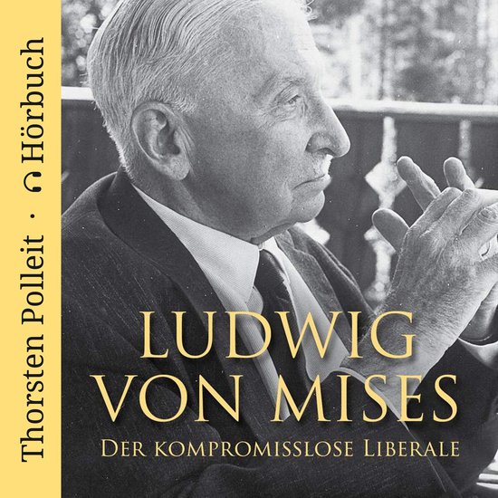 Ludwig von Mises: Der kompromisslose Liberale - cover