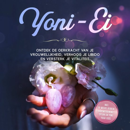 Yoni-Ei: Ontdek de oerkracht van je vrouwelijkheid, verhoog  ... - cover