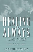 Healing It Is Always God's Will Study Guide