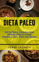 Dieta Paleo: Dieta Paleo, A Ajuda Para Perder Peso E O Guia Rápido E Fácil Para Iniciantes