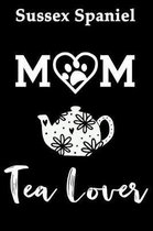 Sussex Spaniel Mom Tea Lover