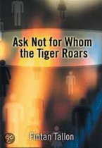 Ask Not for Whom the Tiger Roars
