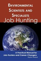 Environmental Scientists and Specialists: Job Hunting - A Practical Manual for Job-Hunters and Career Changers