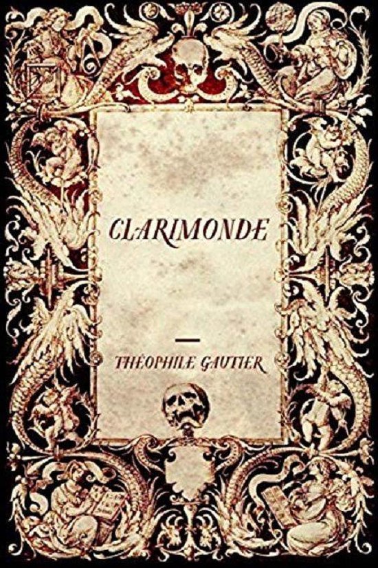 Boekomslag voor "Clarimonde" door Théophile Gautier, met een sierlijk, gedetailleerd frame van mythische wezens en schedels.