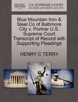 Blue Mountain Iron & Steel Co of Baltimore City V. Portner U.S. Supreme Court Transcript of Record with Supporting Pleadings