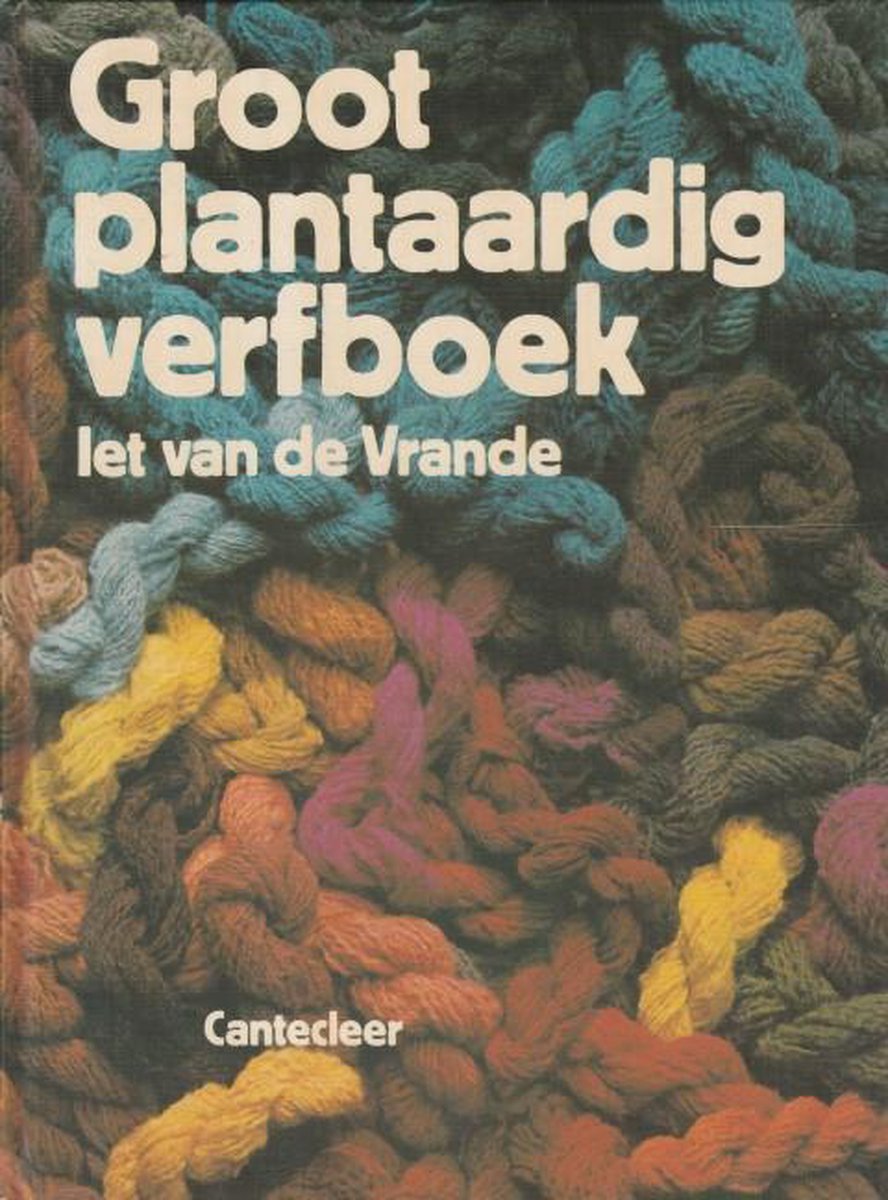 Groot plantaardig verfboek, Let van de Vrande | 9789021307411 | Boeken |  bol.com