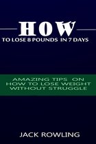 How to Lose 8 Pounds in 7 Days