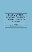 Family, Women, and Employment in Central-Eastern Europe