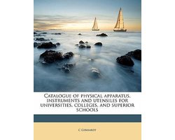 Catalogue of Physical Apparatus, Instruments and Utensiles for Universities, Colleges, and Superior Schools