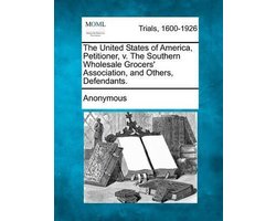The United States of America, Petitioner, V. the Southern Wholesale Grocers' Association, and Others, Defendants.