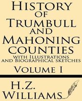 History of Trumbull and Mahoning Counties with Illustrations and Biographical Sketches (Volume 1)