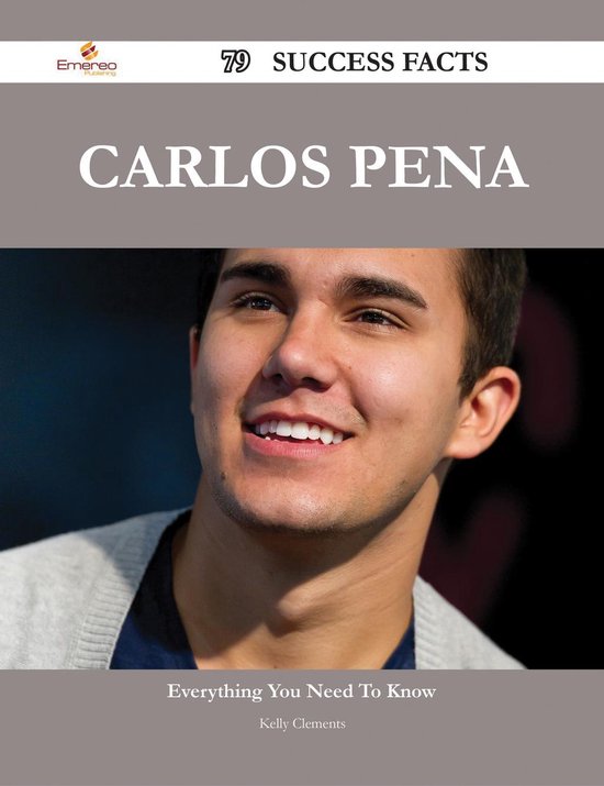 Carlos Pena 79 Success Facts Everything you need to know about Carlos Pena (ebook),...