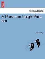 A Poem on Leigh Park, Etc.