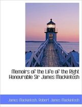 Memoirs of the Life of the Right Honourable Sir James Mackintosh