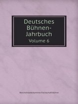 Deutsches Buhnen-Jahrbuch Volume 6