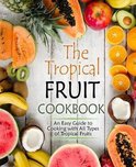 The Tropical Fruit Cookbook