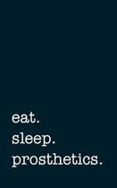 eat. sleep. prosthetics. - Lined Notebook