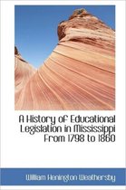 A History of Educational Legislation in Mississippi from 1798 to 1860