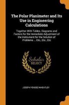 The Polar Planimeter and Its Use in Engineering Calculations