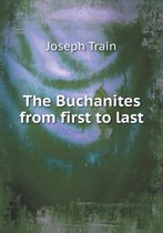 The Buchanites from first to last