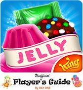 Candy Crush Jelly Saga: Unoffical Player's Guide with Best Tips, Tricks, Cheats, Hacks, Strategies, Best hints to Play, Double Your Score and Level Up Fast