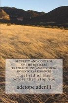 Security and Control of the Business Transactions(asset, Stock/Inventory&finance)