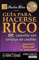 Guia Para Hacerse Rico Sin Cancelar Sus Tarjetas de Credito