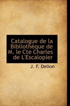 Catalogue de La Biblioth Que de M. Le Cte Charles de L'Escalopier