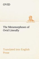 The Metamorphoses of Ovid Literally Translated into English Prose, with Copious Notes and Explanations